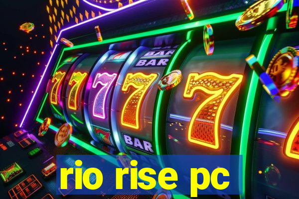 rio rise pc